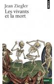  ZIEGLER Jean - Les vivants et la mort. Essai de sociologie (édition  2008)