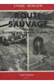  MERCIER André - Route sauvage. Le raid Le Cap-Alger-Paris (avec sa jaquette)