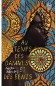  AYOBAMI ADEBAYO - Au temps des damnés et des bénis