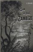  COILLARD François - Sur le Haut Zambèze. Voyages et travaux de mission (couverture éditeur)