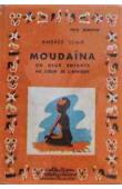  CLAIR Andrée - Moudaïna, ou 2 enfants au coeur de l'Afrique (édition 1952)