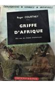 Griffe d'Afrique : Griffe d'Afrique: dix ans de chasses aventureuses