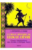 SENGHOR Léopold Sedar, SADJI Abdoulaye - La belle histoire de Leuk-le-lièvre: cours élémentaire des écoles d'Afrique noire (dernière réédition)