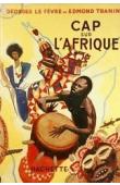  LE FEVRE Georges, TRANIN Edmond - Cap sur l'Afrique (avec sa jaquette)