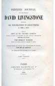  WALLER Horace, LIVINGSTONE David - Dernier journal du Docteur Livingstone relatant ses explorations et découvertes de 1866 à 1873 suivi du récit de ses derniers moments d'après le rapport de ses fidèles serviteurs Chouma et Souzi