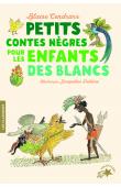  CENDRARS Blaise - Petits contes nègres pour les enfants des blancs (éditions 2018)