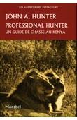  HUNTER John A. - Professional Hunter. Un guide de chasse au Kenya