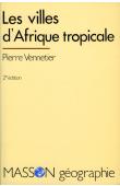  VENNETIER Pierre - Les villes d'Afrique tropicale. 2eme édition