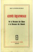  LINIGER-GOUMAZ Max - Guinée Equatoriale. De la dictature des colons à la dictature des colonels