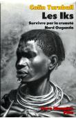  TURNBULL Colin - Les Iks.Survivre par la cruauté. Nord Ouganda (Plon Terre humaine)