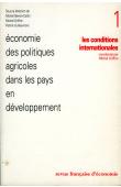 Economie des politiques agricoles dans les pays en développement. 1/ Les conditions internationales (coordonné par Michel Griffon)