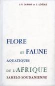  DURAND Jean-Rene, LEVEQUE Christian -Flore et faune aquatiques de l'Afrique sahélo-soudanienne, volumes 1 et 2