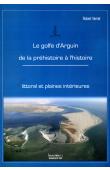  VERNET Robert - Le golfe d'Arguin de la préhistoire à l'histoire. Littoral et plaines intérieures