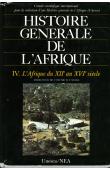 Histoire générale de l'Afrique - Volume IV. L'Afrique du XIIe au XVIe siècle. Edition complète