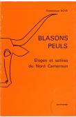  NOYE Dominique - Blasons peuls. Eloges et satires du Nord Cameroun. Texte peul et traduction française