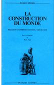  AUGE Marc, (sous la direction de) - La construction du monde. Religion - Représentations - Idéologie