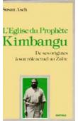  ASCH Susan - L'Eglise du prophète Kimbangu. De ses origines à son rôle actuel au Zaïre (1921-1981)