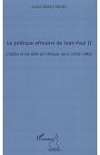  AKAM AKAM André - La politique africaine de Jean-Paul II. L'Eglise et les défis de l'Afrique Noire (1978-1990)