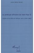  AKAM AKAM André - La politique africaine de Jean-Paul II. L'Eglise et les défis de l'Afrique Noire (1978-1990)