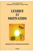  COLOMBEL Véronique de, TERSIS Nicole (Editeurs) - Lexique et motivation. Perspectives ethnolinguistiques