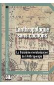 L’anthropologue sans cochons. La Troisème mondialisation de l'Anthropologie