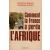 Comment la France a perdu l'Afrique