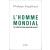 L'homme mondial. Les sociétés humaines peuvent-elles survivre ?