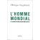  ENGELHARD Philippe - L'homme mondial. Les sociétés humaines peuvent-elles survivre ?